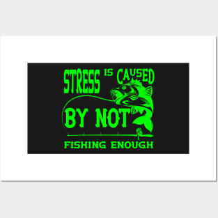 Stress Is Caused By Not Fishing t-shirts - t-shirt gift for lovers of fishing- fisherman t-shirts Posters and Art